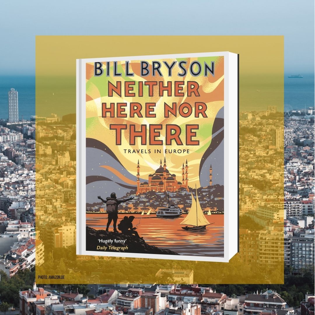 Neither Here Nor There: Travels in Europe - Bill Bryson